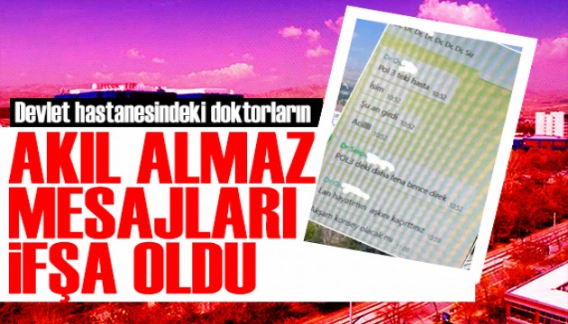 Doktorların akıl almaz mesajları ifşa oldu! Görevden uzaklaştırıldı