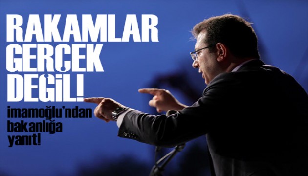 İmamoğlu'ndan bakanlığın açıklamalarına tepki: Rakamlara kendileri de inanmıyor