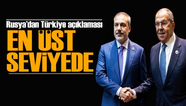 Rusya'dan Türkiye açıklaması: En yüksek düzeyde