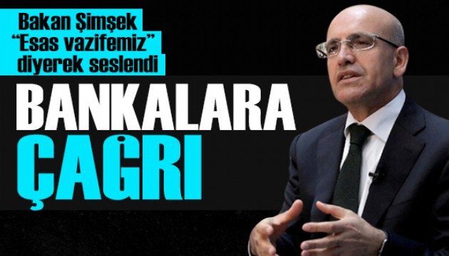 Bakan Şimşek'ten bankalara çağrı: Reel sektörü desteklemek esas vazifemizdir