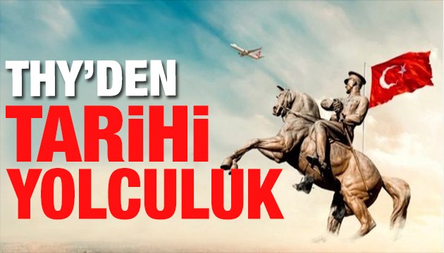 THY'den 19 Mayıs'a özel 'Tarihi Yolculuk'