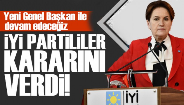 İYİ Parti'de sular durulmuyor: Yeni bir genel başkan ile yola devam edeceğiz