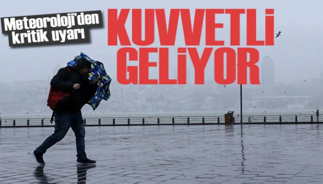 Meteoroloji bölge bölge uyardı: Kuvvetli geliyor!