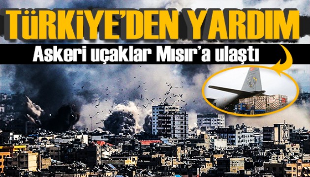 Türkiye'den Gazze'ye yardım eli! Uçaklar Mısır'da