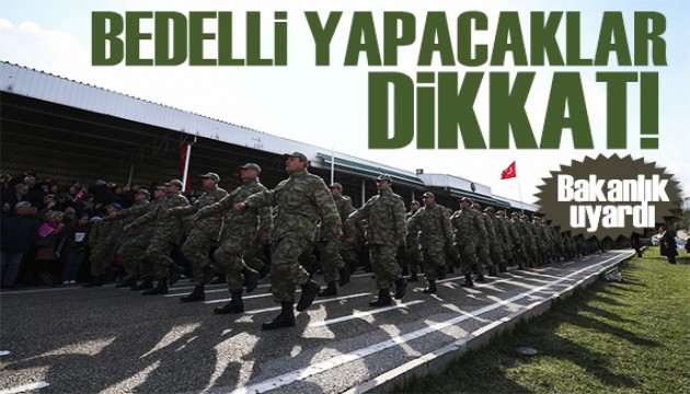 Bedelli askerlik yapacaklar dikkat! Bakanlık duyurdu: Tarih belli oldu