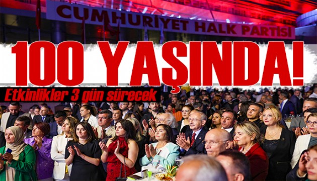 Cumhuriyet Halk Partisi 100 yaşında! Etkinlikler 3 gün sürecek