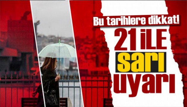 Meteoroloji ve AFAD'dan peş peşe uyarı: 21 ilde sarı alarm!