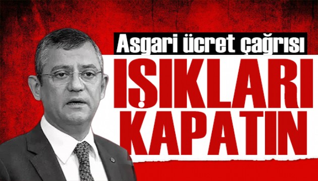 Özgür Özel'den asgari ücret çağrısı: Işıkları kapatın