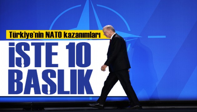 Sonuç Bildirgesi açıklandı: Türkiye'nin NATO kazanımlarında 10 başlık