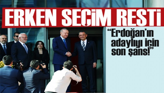 CHP'den erken seçim resti: Erdoğan için son şans!