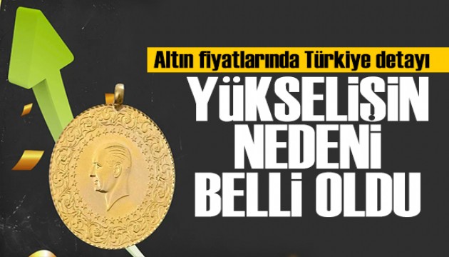 Altın fiyatlarındaki yükselişin nedeni belli oldu