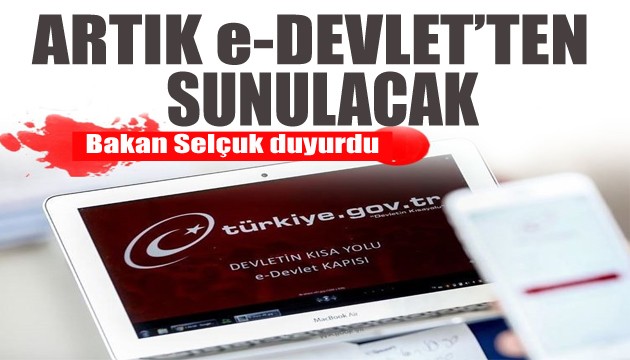 Bakan duyurdu: Artık e-Devlet'ten sunulacak