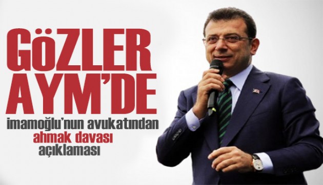 İmamoğlu'nun avukatından ahmak davası açıklaması