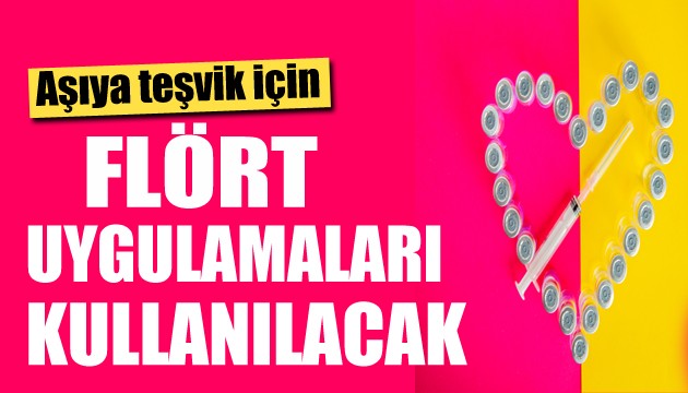 Aşıya teşvik için flört uygulamalarını kullanacaklar