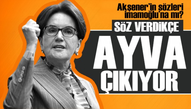 Akşener'in sözleri İmamoğlu'na mı? 