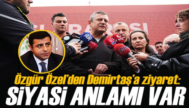 Özgür Özel'den Demirtaş açıklaması: Siyasi anlamı olan bir siyasettir