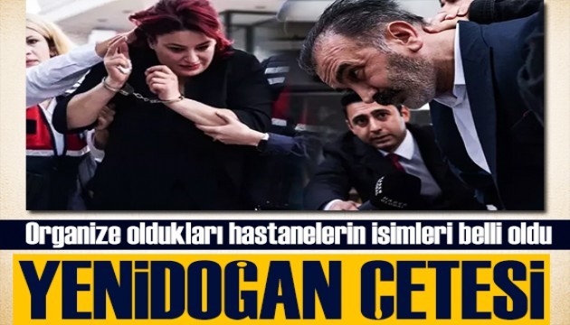 Yenidoğan çetesi kan dondurdu! İşte o hastaneler...