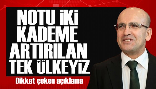 Güven artıyor! Bakan Şimşek: Notu iki kademe artırılan tek ülkeyiz