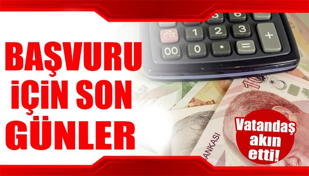 7 milyon vatandaş akın etti! Başvuru için son günler