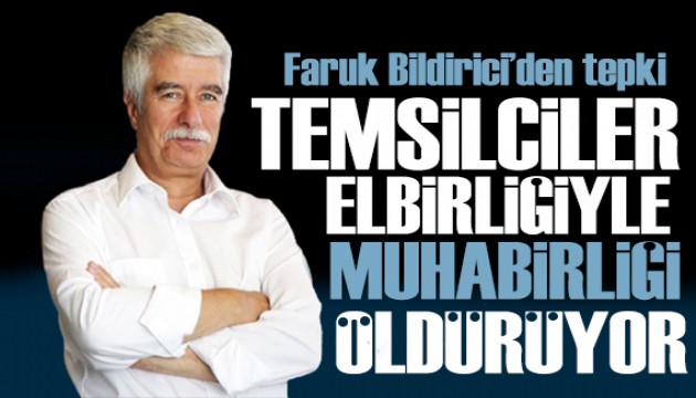 Faruk Bildirici yazdı: Temsilciler muhabirliği öldürüyor