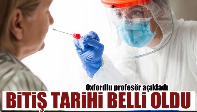 Oxfordlu profesör açıkladı: İşte bitiş tarihi...