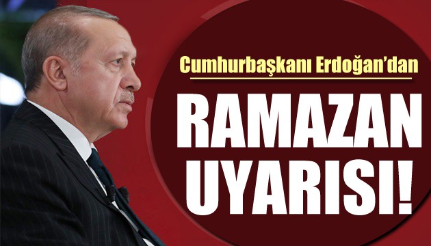 Cumhurbaşkanı Erdoğan'dan 'Ramazan' açıklaması