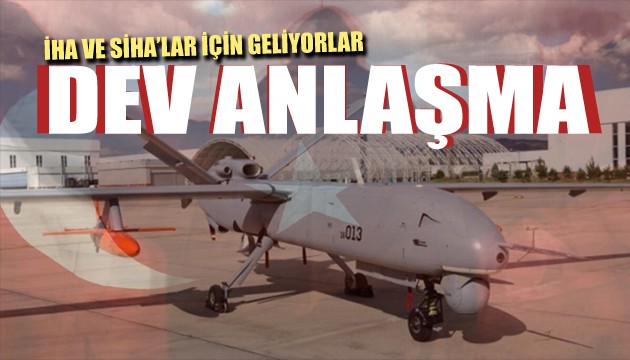 Dev anlaşma: İHA ve SİHA'lar için geliyorlar