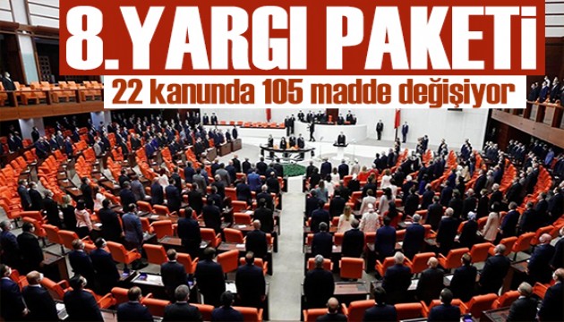 8. yargı paketinde sona gelindi! 105 madde değiştiriliyor