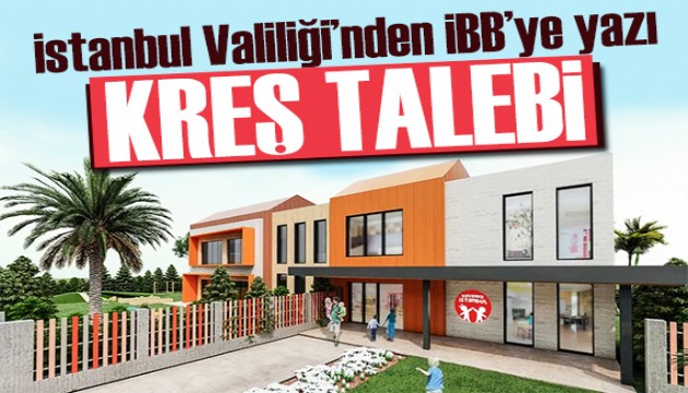 Valilikten kreş yazısı: Sayılarını bildirin!