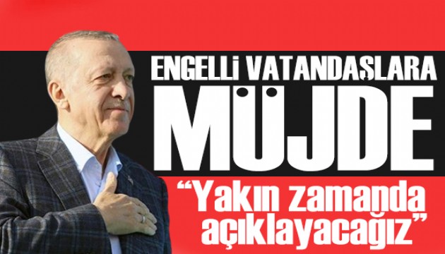 Cumhurbaşkanı Erdoğan'dan engelli vatandaşlara müjde