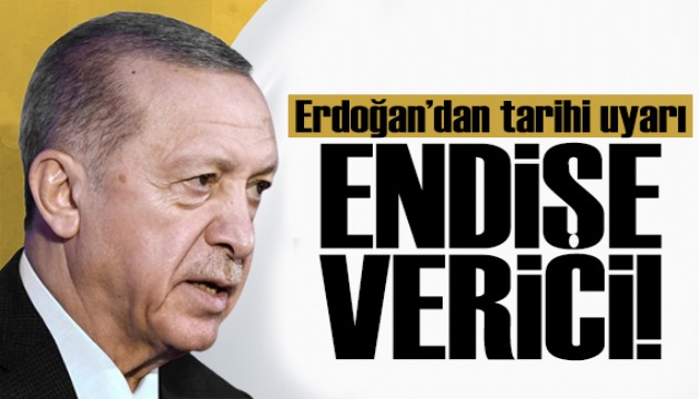 Erdoğan'dan tarihi uyarı: Bölgemiz savaş riskiyle karşı karşıya kalacak