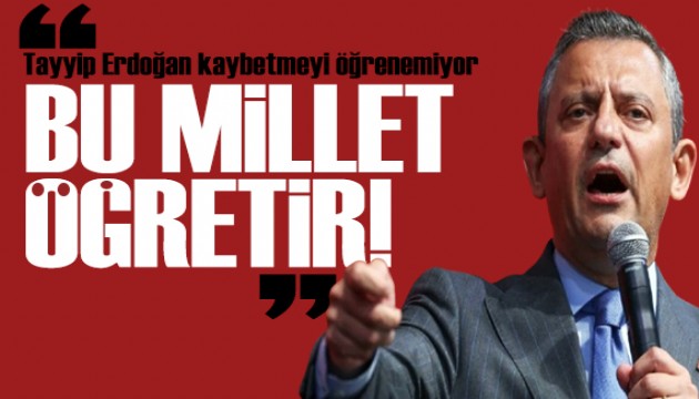 Özgür Özel'den Erdoğan çıkışı: Millet ilk seçimde kaybetmeyi gösterecek!