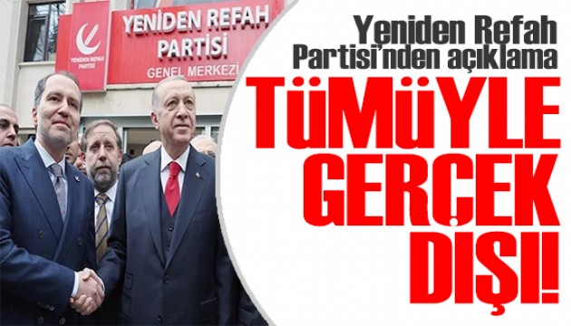 Yeniden Refah Partisi'nden açıklama: İddialar gerçek dışı!