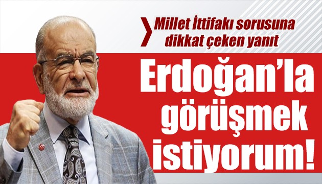 Karamollaoğlu'ndan 'ittifak' yanıtı: Erdoğan'la görüşmek istiyorum!