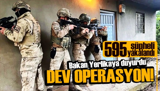 76 ilde dev operasyon! Bakan duyurdu: 595 şüpheli yakalandı