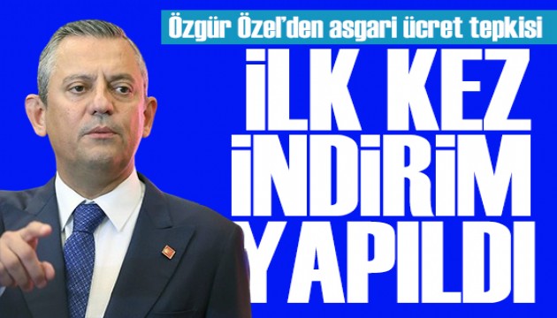 Özgür Özel'den asgari ücret tepkisi: İlk kez indirim yapıldı!