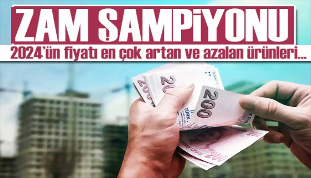 2024'ün zam şampiyonu belli oldu! O ürünlerde ise fiyat düştü