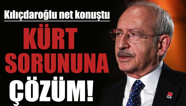 Kılıçdaroğlu 'Kürt sorunu' ile ilgili net konuştu
