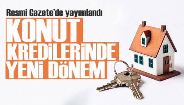 Konut kredilerinde yeni dönem! Resmi Gazete'de yayımlandı