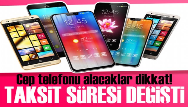 Cep telefonu alacaklar dikkat! Taksit süresi değişti