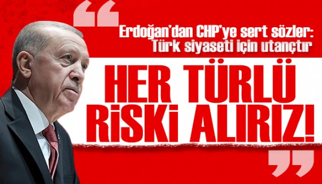 Erdoğan'dan CHP'ye sert sözler: Türk siyaseti için utançtır!