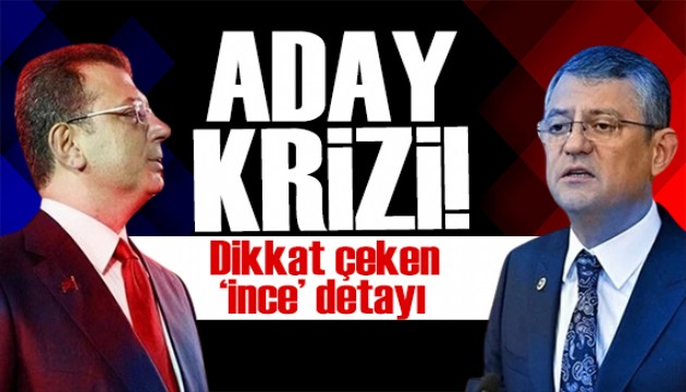 Özgür Özel ile Ekrem İmamoğlu arasında aday krizi