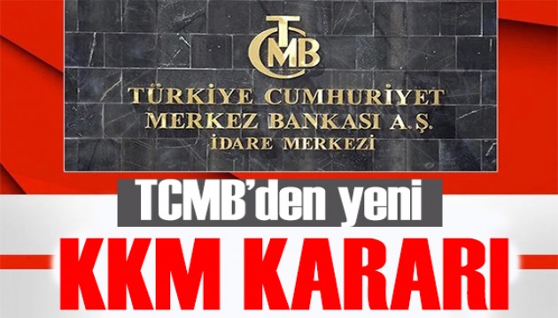 Merkez Bankası'ndan yeni KKM kararı: Zorunluluk kaldırıldı