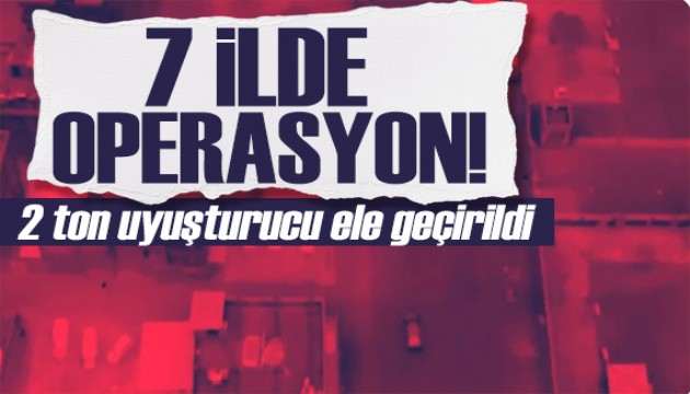 7 ilde operasyon! Bakan Yerlikaya duyurdu: 2,3 ton uyuşturucu ele geçirildi