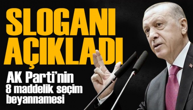 Erdoğan seçim sloganını açıkladı: İşte AK Parti'nin 8 maddelik beyannamesi