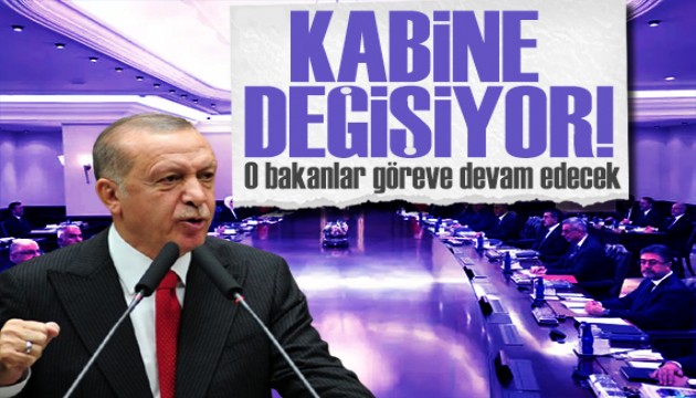 Kabine değişikliği için geri sayım başladı O bakanların yeri sağlam