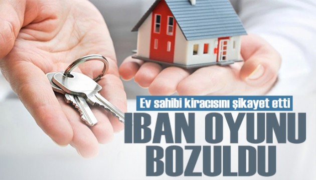 Kiracısını şikayet eden ev sahibinin IBAN oyunu bozuldu