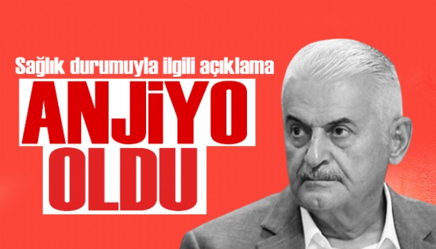 Binali Yıldırım anjiyo oldu: Sağlık durumuyla ilgili açıklama geldi