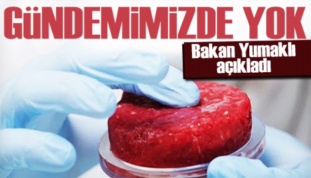 Bakan Yumaklı'dan yapay et açıklaması: Söz konusu olamaz