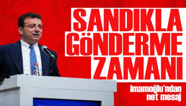 İmamoğlu'ndan dikkat çeken mesaj: Sandıkla göndermenin zamanı geldi